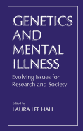 Genetics and Mental Illness: Evolving Issues for Research and Society