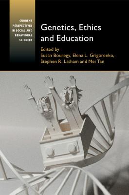 Genetics, Ethics and Education - Bouregy, Susan (Editor), and Grigorenko, Elena L. (Editor), and Latham, Stephen R. (Editor)