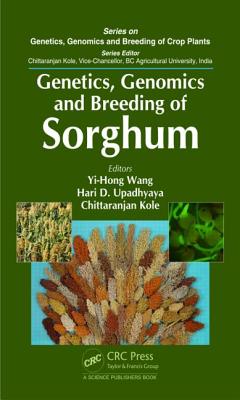 Genetics, Genomics and Breeding of Sorghum - Wang, Yi-Hong (Editor), and Upadhyaya, Hari D (Editor), and Kole, Chittaranjan (Editor)