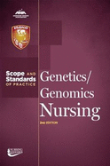Genetics/ Genomics Nursing: Scope and Standards of Practice