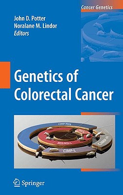 Genetics of Colorectal Cancer - Potter, John D. (Editor), and Lindor, Noralane M. (Editor)