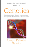 Genetics: Subtle Agents of Genetic Mutation and the Principles That Govern The Human Genome