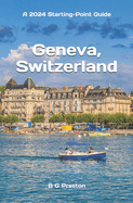 Geneva, Switzerland: Including Lausanne and the Lake Geneva Area