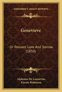 Genevieve: Or Peasant Love And Sorrow (1850)