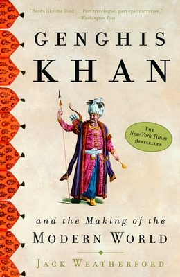 Genghis Khan and the Making of the Modern World - Weatherford, Jack