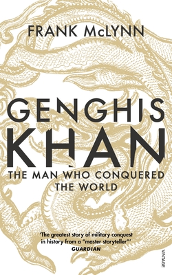 Genghis Khan: The Man Who Conquered the World - McLynn, Frank
