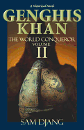 Genghis Khan the World Conqueror Volume 2