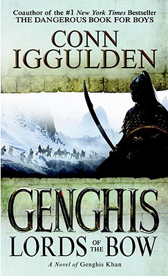 Genghis: Lords of the Bow - Iggulden, Conn