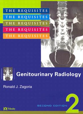 Genitourinary Radiology: The Requisites - Zagoria, Ronald J, M.D.