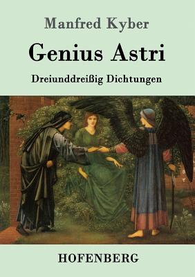 Genius Astri: Dreiunddrei?ig Dichtungen - Kyber, Manfred