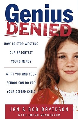 Genius Denied: How to Stop Wasting Our Brightest Young Minds - Davidson, Jan, and Davidson, Bob, and VanderKam, Laura