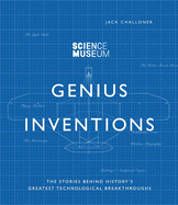 Genius Inventions: The Stories Behind History's Greatest Technological Breakthroughs