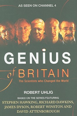 Genius of Britain: The Scientists Who Changed the World - Uhlig, Robert, and Dyson, James (Foreword by)
