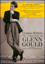 Genius Within: The Inner Life of Glenn Gould - Michele Hozer; Peter Raymont