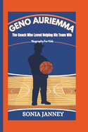 Geno Auriemma: The Coach Who Loved Helping His Team Win (Biography For Kids)