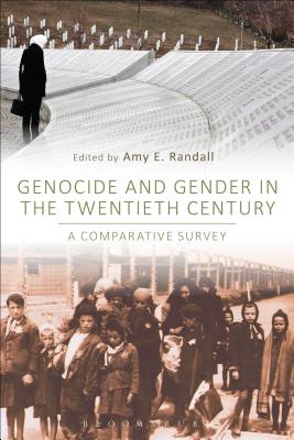 Genocide and Gender in the Twentieth Century: A Comparative Survey - Randall, Amy E (Editor)