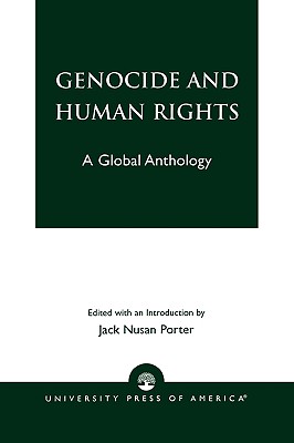 Genocide and Human Rights: A Global Anthology - Porter, Jack Nusan (Editor)