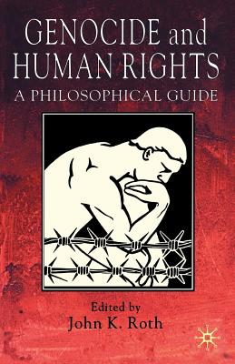 Genocide and Human Rights: A Philosophical Guide - Roth, J, Pro