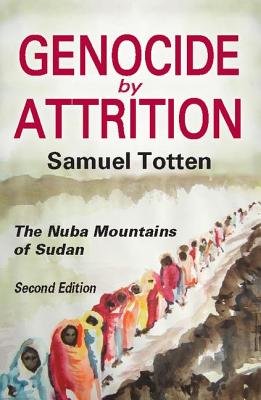 Genocide by Attrition: The Nuba Mountains of Sudan - Totten, Samuel
