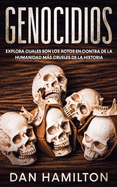 Genocidios: Explora Cuales son los Actos en Contra de la Humanidad ms Crueles de la Historia