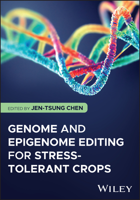 Genome and Epigenome Editing for Stress-Tolerant Crops - Chen, Jen-Tsung (Editor)