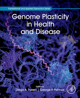Genome Plasticity in Health and Disease - Forero, Diego A. (Volume editor), and Patrinos, George P. (Volume editor)