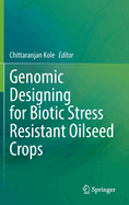 Genomic Designing for Biotic Stress Resistant Oilseed Crops