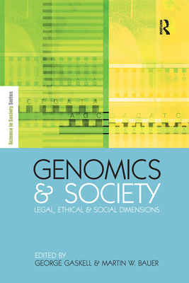 Genomics and Society: Legal, Ethical and Social Dimensions - Bauer, Martin W, and Gaskell, George (Editor)