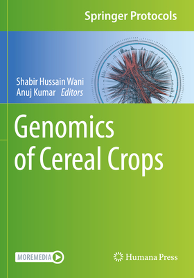 Genomics of Cereal Crops - Wani, Shabir Hussain (Editor), and Kumar, Anuj (Editor)