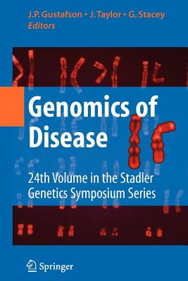 Genomics of Disease - Gustafson, J P (Editor), and Tayler, J (Editor), and Stacey, G (Editor)