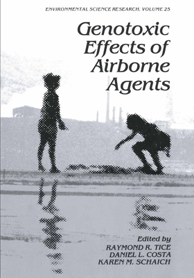 Genotoxic Effects of Airborne Agents - Tice, Raymond R, and Costa, Daniel L, and Schaich, Karen M