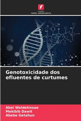 Genotoxicidade dos efluentes de curtumes - Weldetinsae, Abel, and Dawit, Mekibib, and Getahun, Abebe