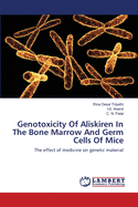 Genotoxicity of Aliskiren in the Bone Marrow and Germ Cells of Mice