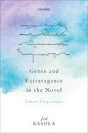 Genre and Extravagance in the Novel: Lower Frequencies
