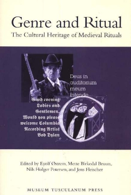 Genre and Ritual: The Cultural Heritage of Medieval Rituals - Ostrem, Eyolf (Editor), and Bruun, Mette Birkedal (Editor), and Petersen, Nils Holger (Editor)