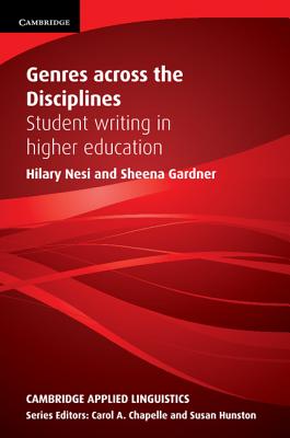 Genres across the Disciplines: Student Writing in Higher Education - Nesi, Hilary, and Gardner, Sheena