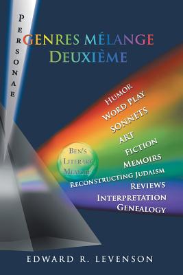 Genres Mlange Deuxime: Humor, Word Play, Personae, Sonnets, Art, Fiction, Memoirs, Reconstructing Judaism, Reviews, Interpretation, Genealogy - Levenson, Edward R