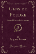 Gens de Poudre: Roman D'Histoire Et D'Aventures (Classic Reprint)