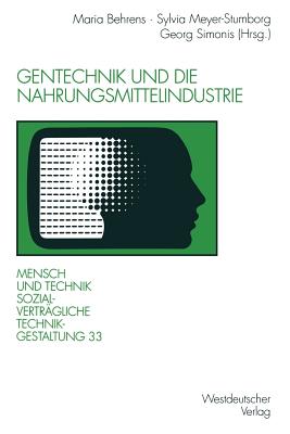 Gentechnik und die Nahrungsmittelindustrie - Behrens, Maria (Editor), and Meyer-Stumborg, Sylvia (Editor), and Simonis, Georg (Editor)