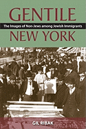 Gentile New York: The Images of Non-Jews Among Jewish Immigrants