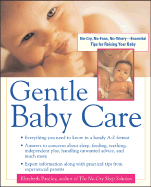 Gentle Baby Care: No-Cry, No-Fuss, No-Worry--Essential Tips for Raising Your Baby