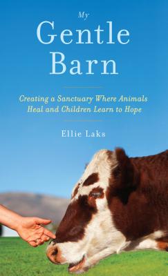 Gentle Barn: A Place of Hope - Laks, Ellie