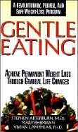Gentle Eating: Achieve Premanent Weight Loss Through Gradual Life Changes