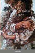 Gentle fingers of Love: Haiku