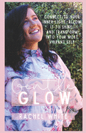 Gentle Glow: connect to your inner light, allow it to shine and transform into your most vibrant self