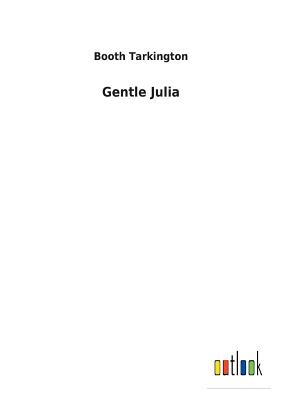 Gentle Julia - Tarkington, Booth