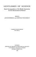 Gentlemen of Science: Early Correspondence of the British Association for the Advancement of Science - Morrell, J. (Editor), and Thackray, A. (Editor)