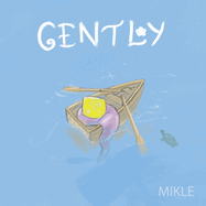 Gently