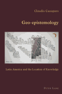Geo-Epistemology: Latin America and the Location of Knowledge