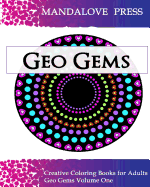 Geo Gems One: 50 Geometric Design Mandalas Offer Hours of Coloring Fun for the Entire Family